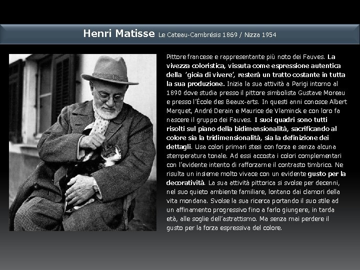 Henri Matisse Le Cateau-Cambrésis 1869 / Nizza 1954 Pittore francese e rappresentante più noto