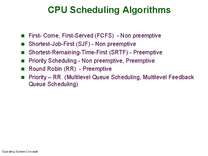 CPU Scheduling Algorithms n First- Come, First-Served (FCFS) - Non preemptive n Shortest-Job-First (SJF)