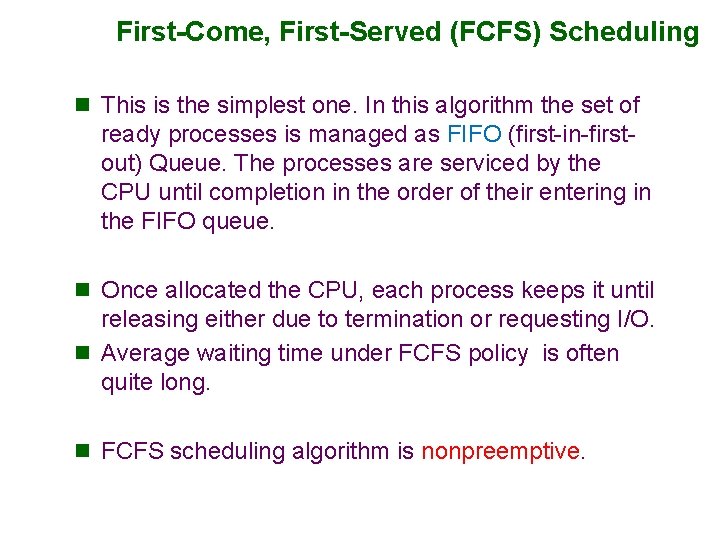 First-Come, First-Served (FCFS) Scheduling n This is the simplest one. In this algorithm the
