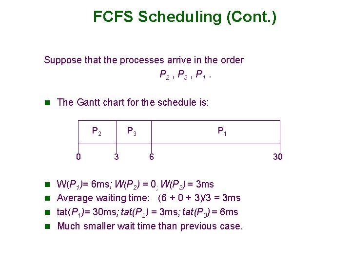 FCFS Scheduling (Cont. ) Suppose that the processes arrive in the order P 2