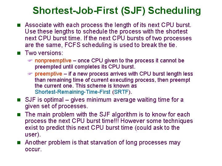 Shortest-Job-First (SJF) Scheduling n Associate with each process the length of its next CPU