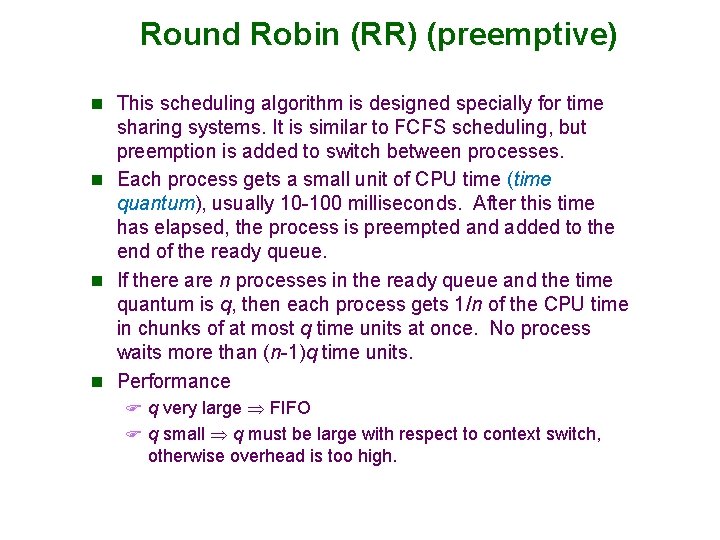 Round Robin (RR) (preemptive) n This scheduling algorithm is designed specially for time sharing