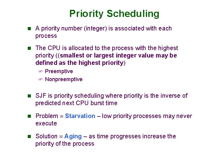 Priority Scheduling n A priority number (integer) is associated with each process n The