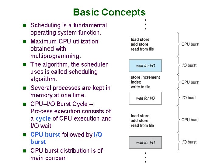 Basic Concepts n Scheduling is a fundamental n n n operating system function. Maximum
