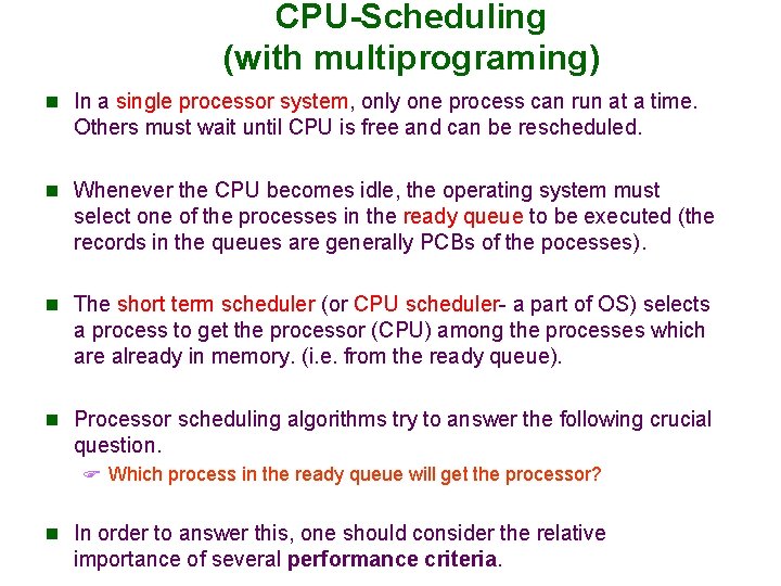 CPU-Scheduling (with multiprograming) n In a single processor system, only one process can run