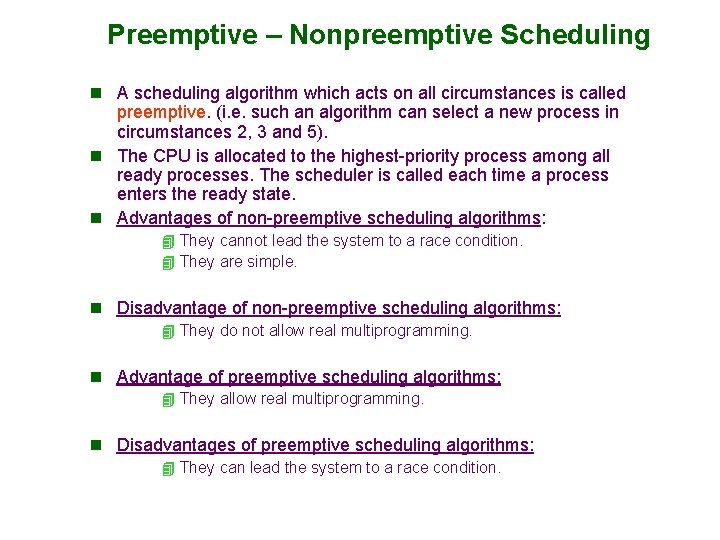 Preemptive – Nonpreemptive Scheduling n A scheduling algorithm which acts on all circumstances is