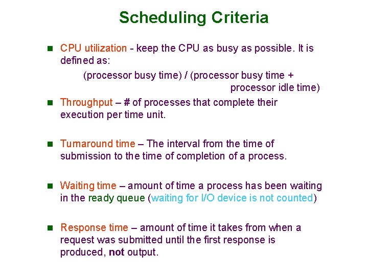 Scheduling Criteria n CPU utilization - keep the CPU as busy as possible. It