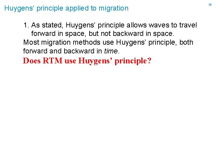 Huygens’ principle applied to migration 1. As stated, Huygens’ principle allows waves to travel