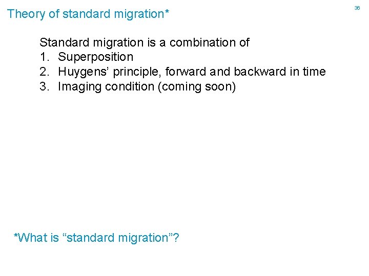 Theory of standard migration* Standard migration is a combination of 1. Superposition 2. Huygens’