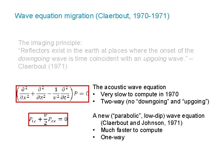 Wave equation migration (Claerbout, 1970 -1971) The imaging principle: “Reflectors exist in the earth