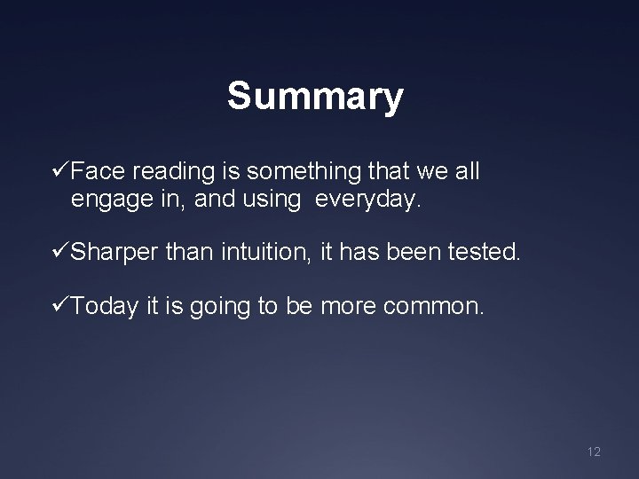 Summary üFace reading is something that we all engage in, and using everyday. üSharper