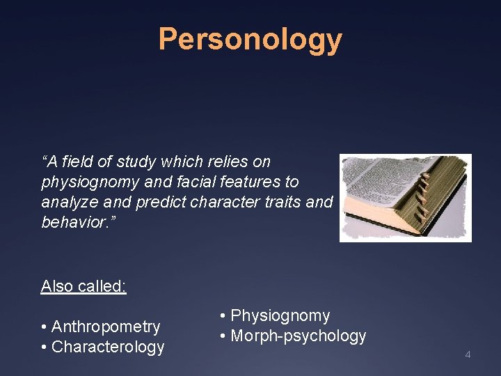 Personology “A field of study which relies on physiognomy and facial features to analyze