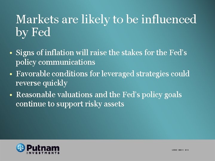 Markets are likely to be influenced by Fed • Signs of inflation will raise