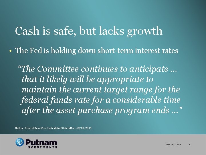 Cash is safe, but lacks growth • The Fed is holding down short-term interest