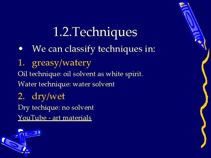 1. 2. Techniques • We can classify techniques in: 1. greasy/watery Oil technique: oil