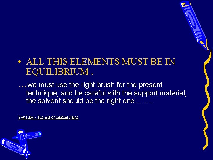  • ALL THIS ELEMENTS MUST BE IN EQUILIBRIUM. …we must use the right
