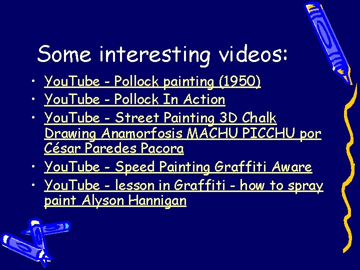 Some interesting videos: • You. Tube - Pollock painting (1950) • You. Tube -