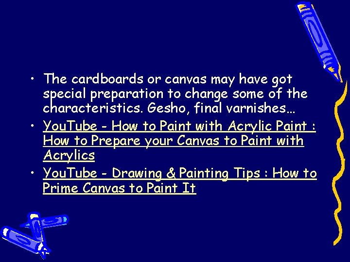  • The cardboards or canvas may have got special preparation to change some