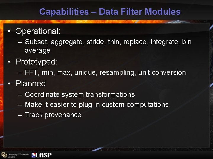 Capabilities – Data Filter Modules • Operational: – Subset, aggregate, stride, thin, replace, integrate, Capabilities – Data Filter Modules • Operational: – Subset, aggregate, stride, thin, replace, integrate,
