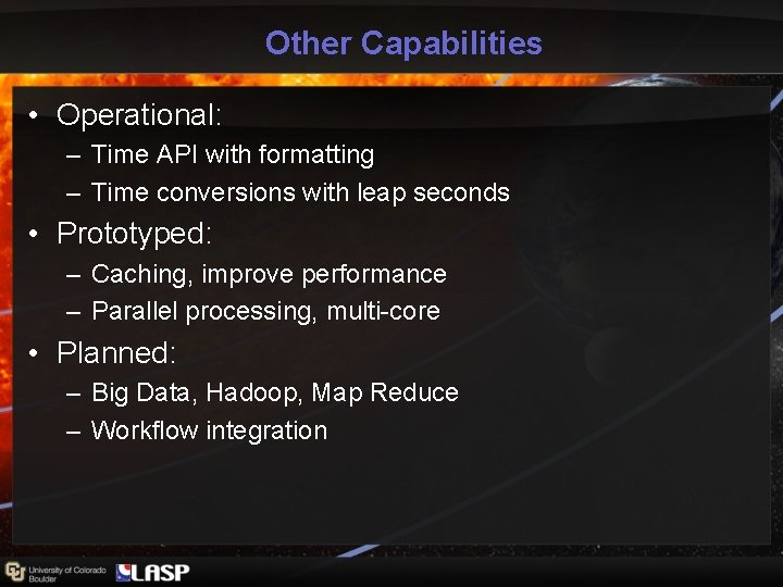 Other Capabilities • Operational: – Time API with formatting – Time conversions with leap Other Capabilities • Operational: – Time API with formatting – Time conversions with leap
