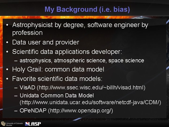 My Background (i. e. bias) • Astrophysicist by degree, software engineer by profession • My Background (i. e. bias) • Astrophysicist by degree, software engineer by profession •