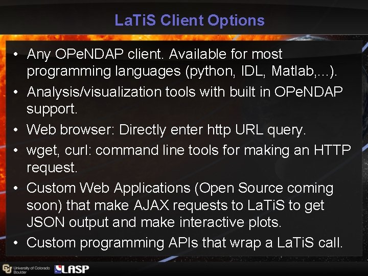 La. Ti. S Client Options • Any OPe. NDAP client. Available for most programming La. Ti. S Client Options • Any OPe. NDAP client. Available for most programming