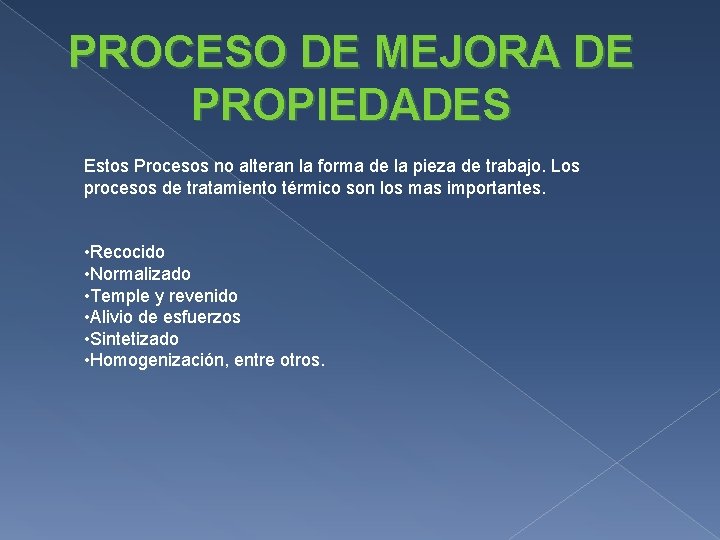 PROCESO DE MEJORA DE PROPIEDADES Estos Procesos no alteran la forma de la pieza