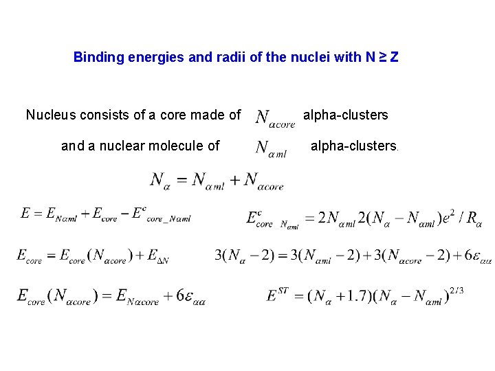 Binding energies and radii of the nuclei with N ≥ Z Nucleus consists of