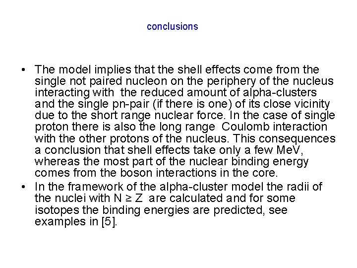 conclusions • The model implies that the shell effects come from the single not