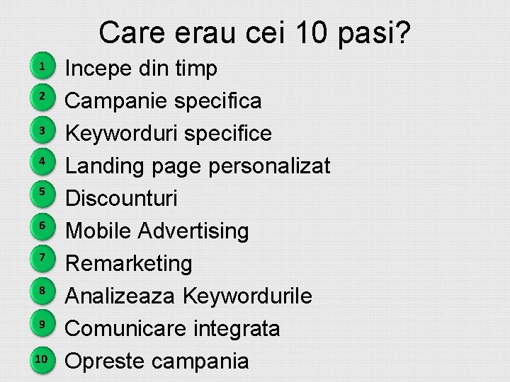 Care erau cei 10 pasi? 1 2 3 4 5 6 7 8 9