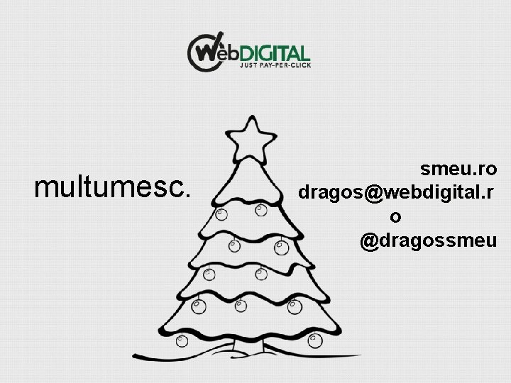 multumesc. smeu. ro dragos@webdigital. r o @dragossmeu 
