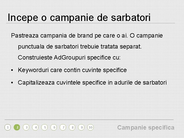 Incepe o campanie de sarbatori Pastreaza campania de brand pe care o ai. O