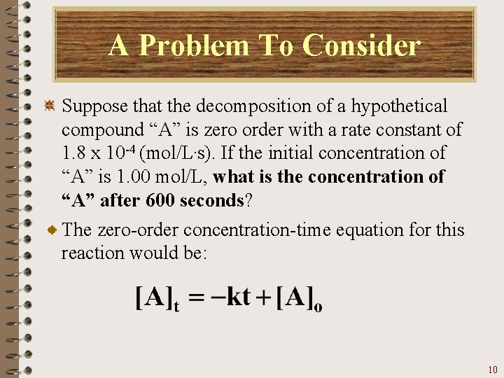 A Problem To Consider Suppose that the decomposition of a hypothetical compound “A” is