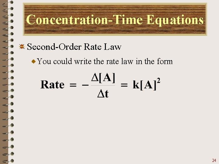 Concentration-Time Equations Second-Order Rate Law You could write the rate law in the form