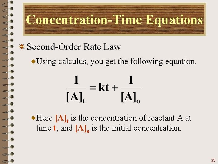Concentration-Time Equations Second-Order Rate Law Using calculus, you get the following equation. Here [A]t