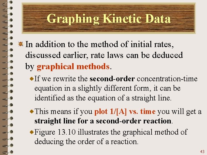 Graphing Kinetic Data In addition to the method of initial rates, discussed earlier, rate