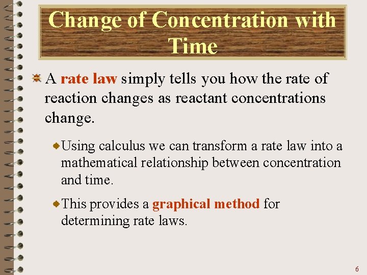 Change of Concentration with Time A rate law simply tells you how the rate