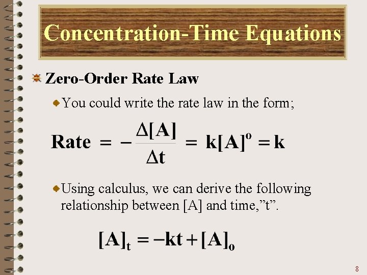 Concentration-Time Equations Zero-Order Rate Law You could write the rate law in the form;