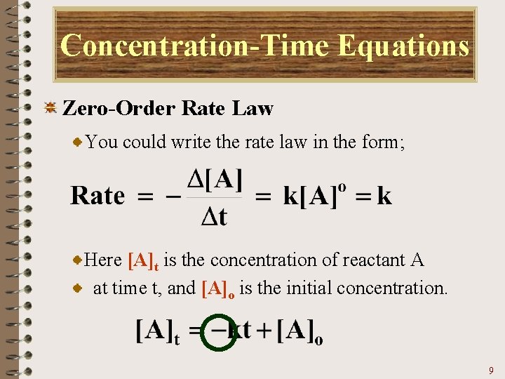 Concentration-Time Equations Zero-Order Rate Law You could write the rate law in the form;