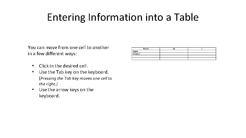 Entering Information into a Table You can move from one cell to another in