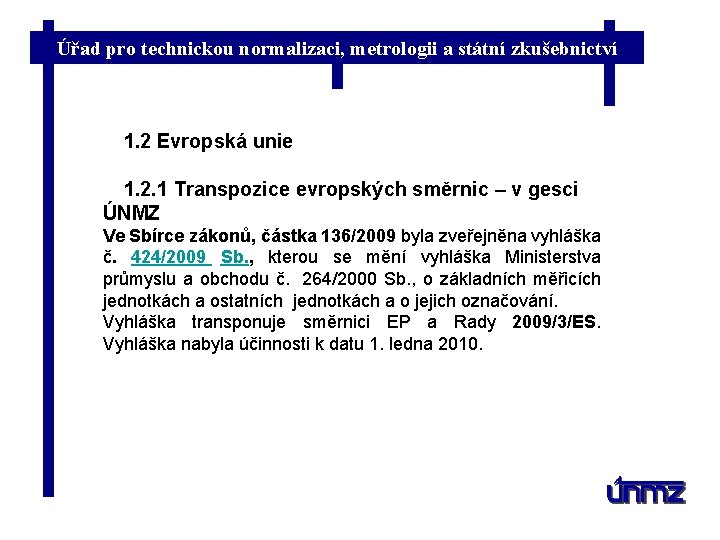 Úřad pro technickou normalizaci, metrologii a státní zkušebnictví 1. 2 Evropská unie 1. 2.