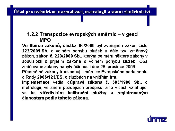 Úřad pro technickou normalizaci, metrologii a státní zkušebnictví 1. 2. 2 Transpozice evropských směrnic