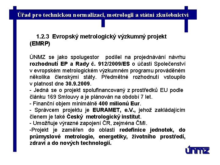Úřad pro technickou normalizaci, metrologii a státní zkušebnictví 1. 2. 3 Evropský metrologický výzkumný