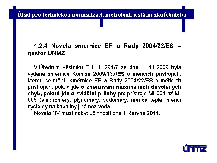 Úřad pro technickou normalizaci, metrologii a státní zkušebnictví 1. 2. 4 Novela směrnice EP