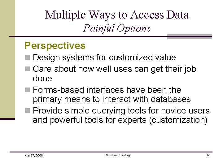 Multiple Ways to Access Data Painful Options Perspectives n Design systems for customized value