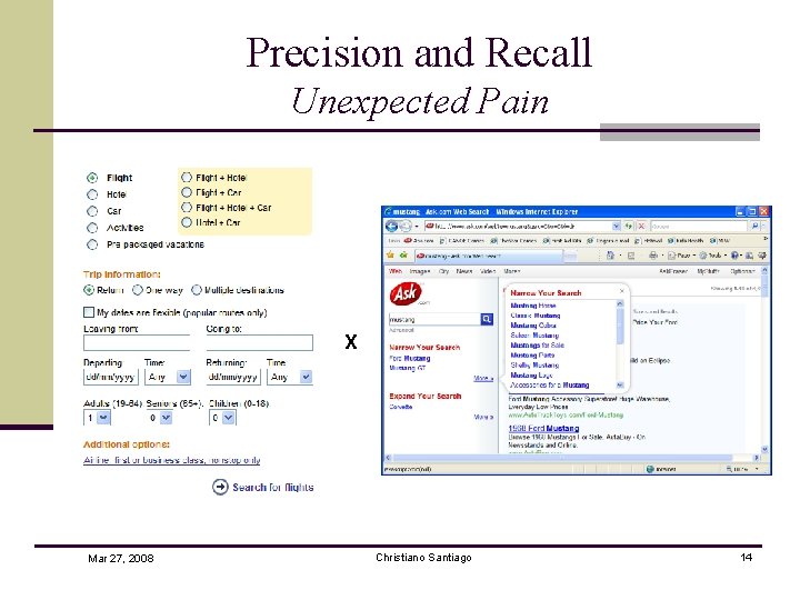 Precision and Recall Unexpected Pain X Mar 27, 2008 Christiano Santiago 14 