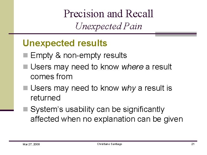 Precision and Recall Unexpected Pain Unexpected results n Empty & non-empty results n Users