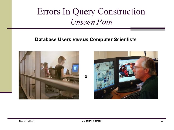 Errors In Query Construction Unseen Pain Database Users versus Computer Scientists X Mar 27,