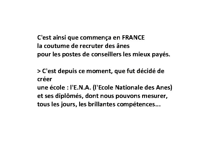 C'est ainsi que commença en FRANCE la coutume de recruter des ânes pour les