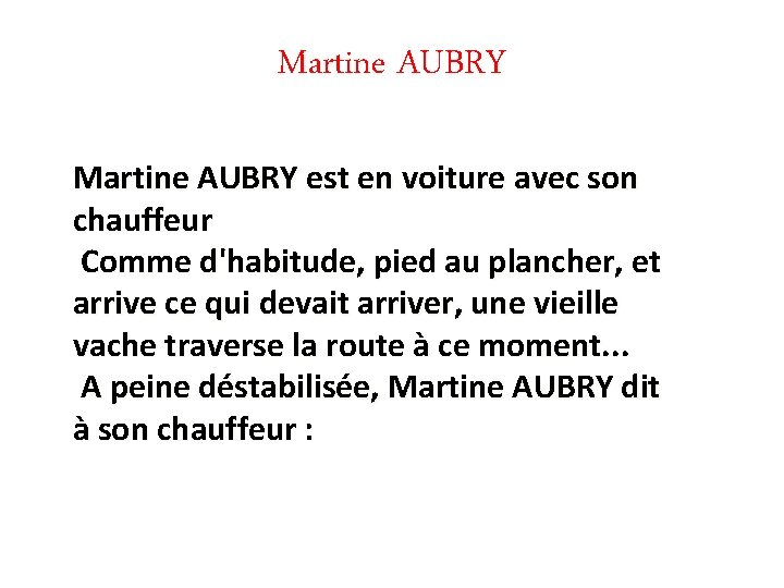 Martine AUBRY est en voiture avec son chauffeur Comme d'habitude, pied au plancher, et